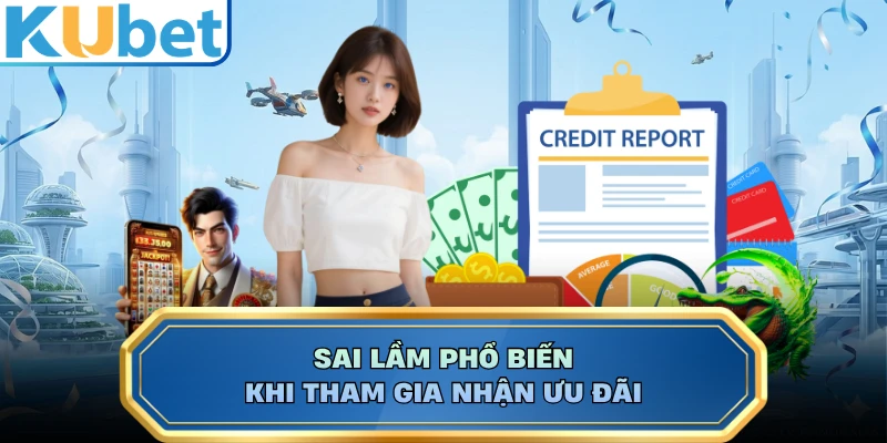 Sai lầm phổ biến khi tham gia nhận ưu đãi